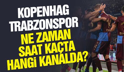 Trabzon kopenhag maçı saat kaçta